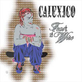 Calexico : FEAST OF WIRE